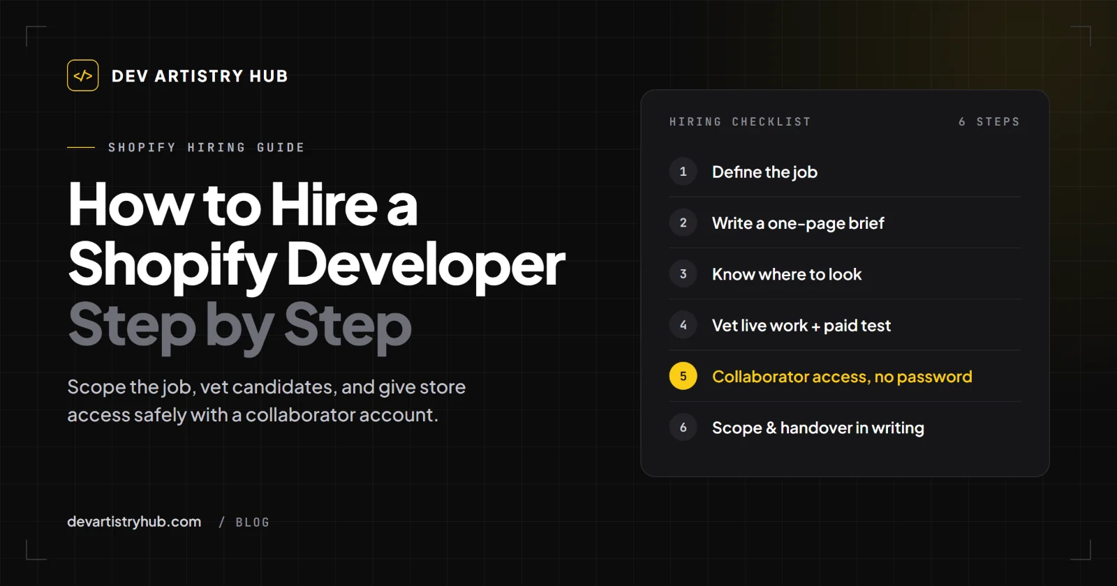 Six-step checklist for hiring a Shopify developer, from defining the job to handing over code and access